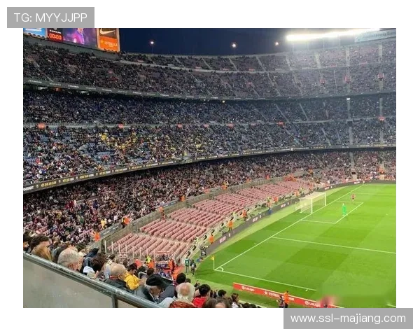 巴萨诺坎普北看台因安全标准沟通误解推迟开放至3月